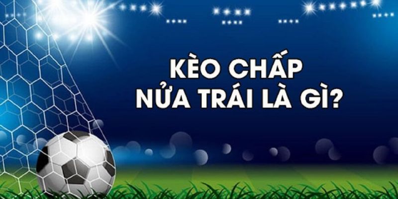 Kèo chấp 1.5 là gì? Các cách soi kèo hay nhất